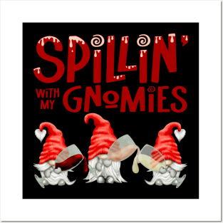 Spillin' with my gnomies Posters and Art